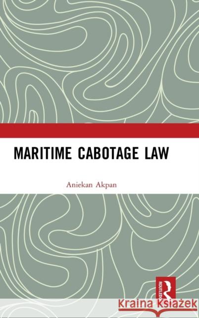 Maritime Cabotage Law Aniekan Akpan 9781138300668 Routledge