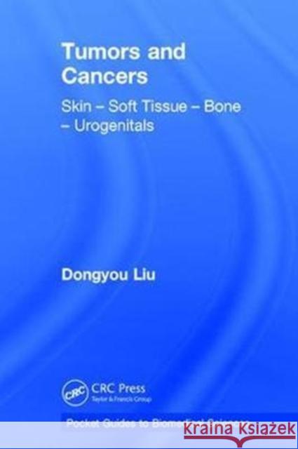 Tumors and Cancers: Skin - Soft Tissue - Bone - Urogenitals Dongyou Liu 9781138300811