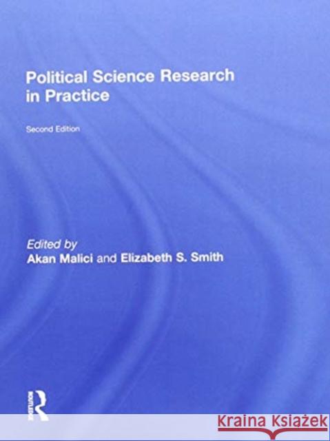 Political Science Research in Practice Akan Malici Elizabeth S. Smith 9781138301320 Routledge