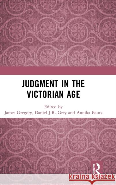Judgment in the Victorian Age James R. Gregory Annika Bautz Daniel Grey 9781138302075 Routledge