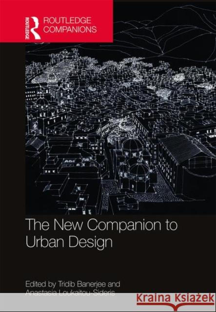 The New Companion to Urban Design Tridib Banerjee Anastasia Loukaitou-Sideris 9781138302129