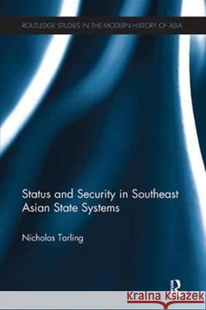Status and Security in Southeast Asian State Systems Nicholas Tarling 9781138302754 Taylor & Francis Ltd