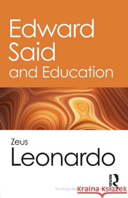 Edward Said and Education: Said and Education Leonardo, Zeus 9781138302907