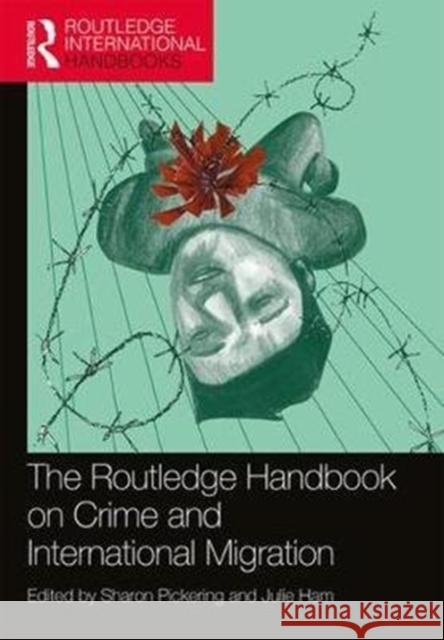 The Routledge Handbook on Crime and International Migration Sharon Pickering Julie Ham 9781138303522