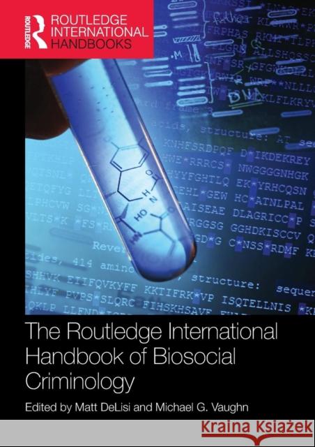 The Routledge International Handbook of Biosocial Criminology Matt Delisi Michael G. Vaughn 9781138303577 Routledge