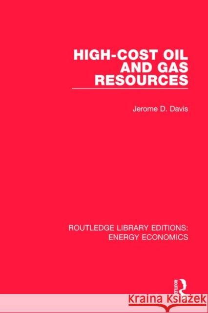 High-Cost Oil and Gas Resources Jerome Davis 9781138303775 Routledge