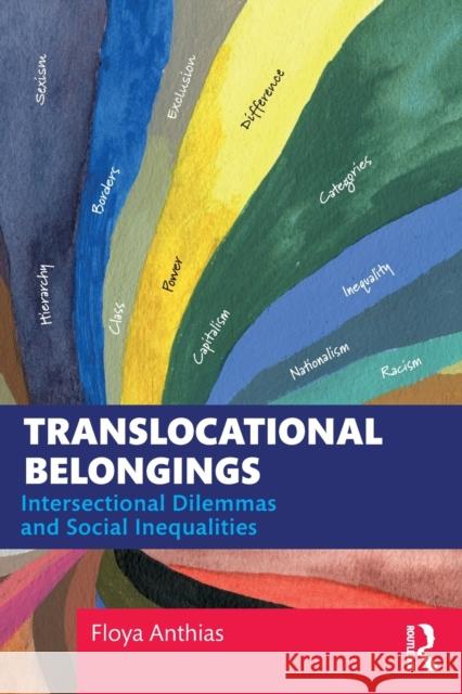 Translocational Belongings: Intersectional Dilemmas and Social Inequalities Anthias, Floya 9781138304291 Routledge