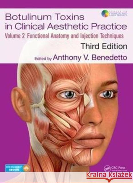 Botulinum Toxins in Clinical Aesthetic Practice 3e, Volume Two: Functional Anatomy and Injection Techniques [With eBook] Benedetto, Anthony V. 9781138304802 CRC Press
