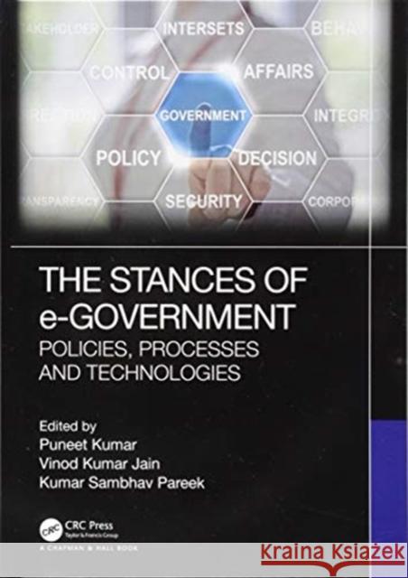 The Stances of e-Government: Policies, Processes and Technologies Puneet Kumar, Vinod Kumar Jain, Kumar Sambhav Pareek 9781138304901