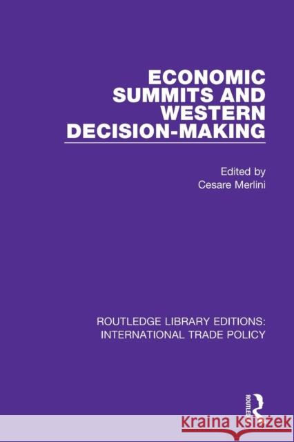 Economic Summits and Western Decision-Making Cesare Merlini 9781138305663 Routledge