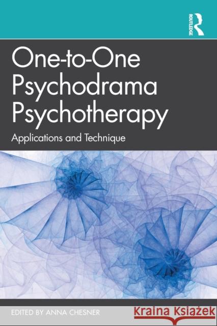 One-To-One Psychodrama Psychotherapy: Applications and Technique Anna Chesner 9781138305724 Routledge