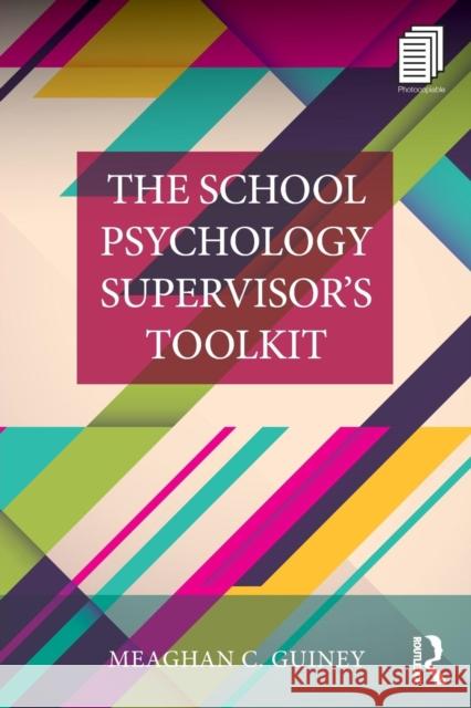 The School Psychology Supervisor's Toolkit Meaghan Guiney 9781138306103 Routledge