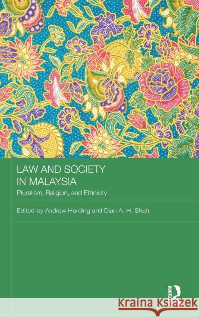 Law and Society in Malaysia: Pluralism, Religion and Ethnicity Andrew Harding Dian Abdul Hamed Shah 9781138307568 Routledge