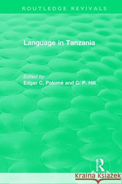 Routledge Revivals: Language in Tanzania (1980) Edgar C. Polome C. P. Hill 9781138307582 Routledge