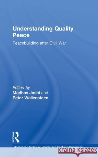 Understanding Quality Peace: Peacebuilding after Civil War Joshi, Madhav 9781138307674