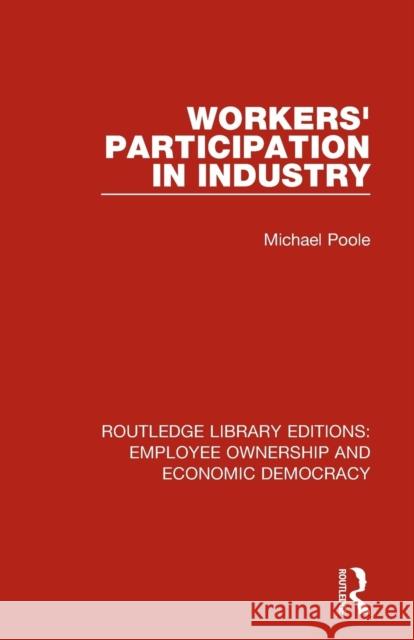 Workers' Participation in Industry Michael Poole 9781138307773 Routledge