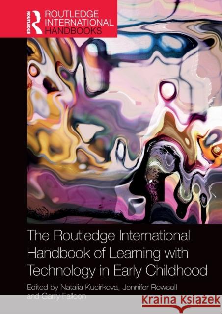 The Routledge International Handbook of Learning with Technology in Early Childhood Kucirkova, Natalia 9781138308190