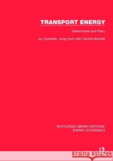 Transport Energy: Determinants and Policy: Determinants and Policy Dunkerley, Joy 9781138308619 Routledge