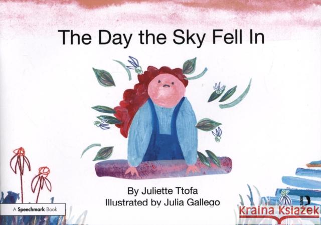 The Day the Sky Fell in: A Story about Finding Your Element Juliette Ttofa Julia Gallego 9781138308886