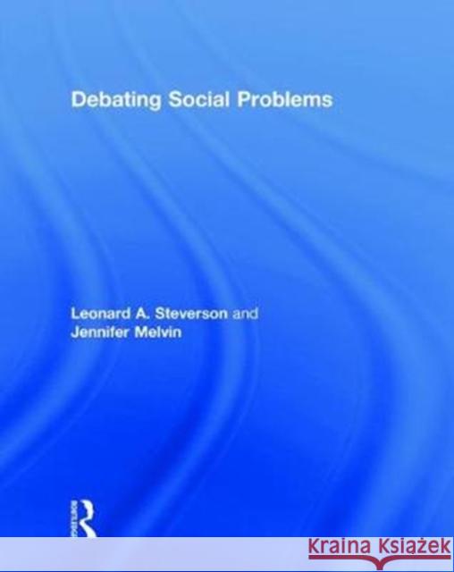 Debating Social Problems Leonard A. Steverson Jennifer Melvin 9781138309609 Routledge