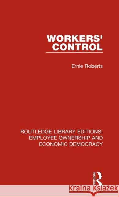 Workers' Control Ernie Roberts 9781138309807 Routledge