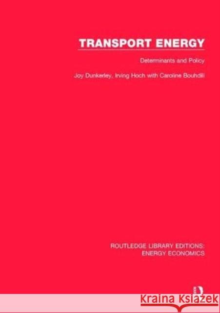 Transport Energy: Determinants and Policy: Determinants and Policy Dunkerley, Joy 9781138309883 Routledge