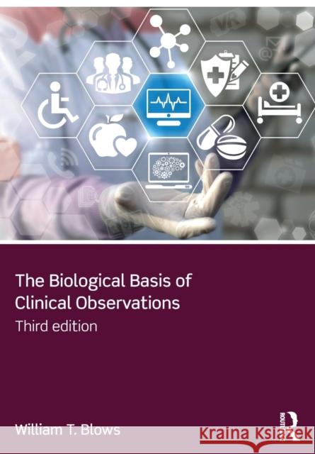 The Biological Basis of Clinical Observations William T. Blows 9781138309968 Taylor & Francis Ltd