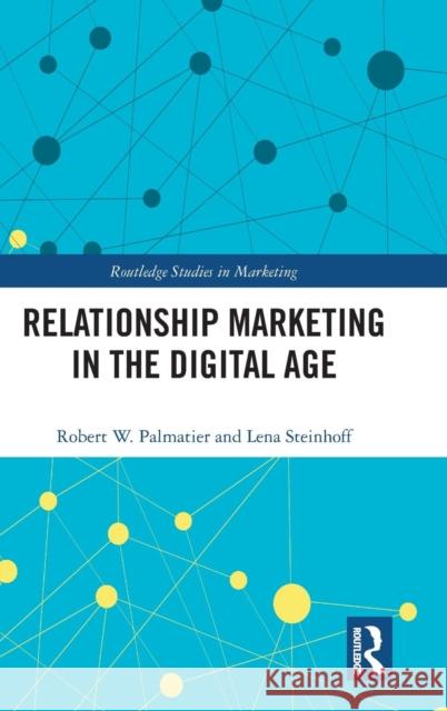 Relationship Marketing in the Digital Age Robert Palmatier Lena Steinhoff 9781138310025