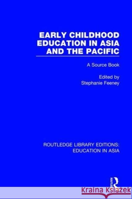 Early Childhood Education in Asia and the Pacific: A Source Book Stephanie Feeney 9781138310049
