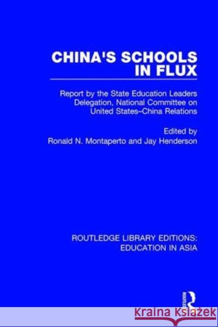China's Schools in Flux: Report by the State Education Leaders Delegation, National Committee on United States-China Relations Ronald N. Montaperto, Jay Henderson 9781138310155