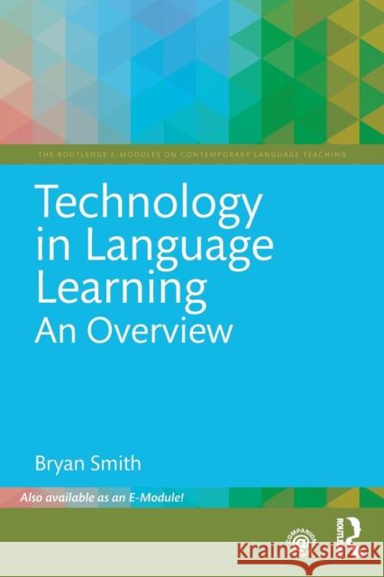 Technology in Language Learning: An Overview Bryan Smith 9781138310377 Routledge