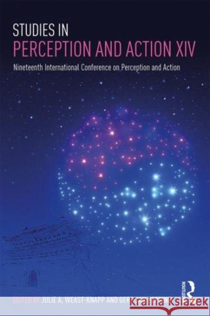 Studies in Perception and Action XIV: Nineteenth International Conference on Perception and Action Julie A. Weast-Knapp Gert-Jan Pepping 9781138310384 Psychology Press
