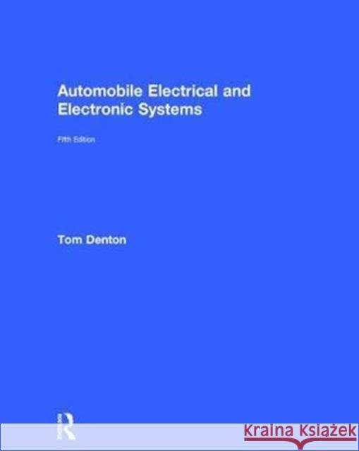 Automobile Electrical and Electronic Systems Denton, Tom 9781138310490 