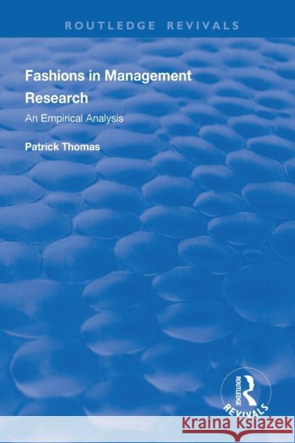 Fashions in Management Research: An Empirical Analysis Patrick Thomas 9781138310650 Routledge