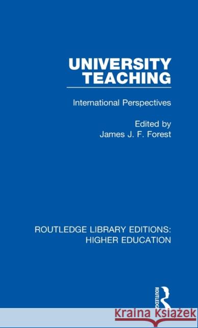 University Teaching: International Perspectives James J. F. Forest 9781138311015 Routledge