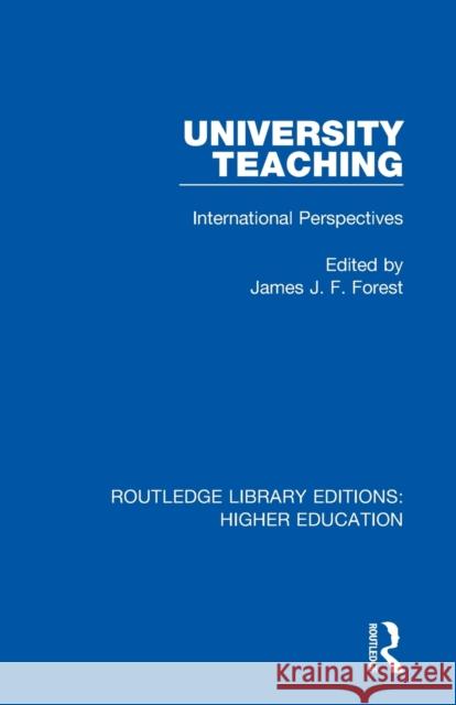 University Teaching: International Perspectives James J. F. Forest 9781138311053 Routledge