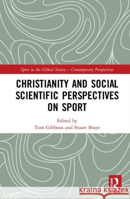 Christianity and Social Scientific Perspectives on Sport  9781138311176 Taylor and Francis