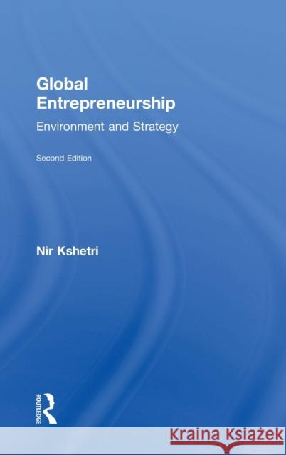 Global Entrepreneurship: Environment and Strategy Nir Kshetri 9781138311206