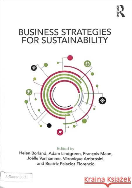 Business Strategies for Sustainability Helen Borland Adam Lindgreen Francois Maon 9781138311343 Routledge