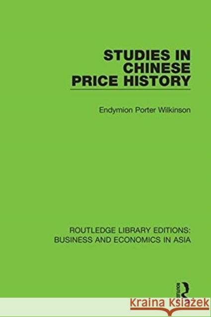 Studies in Chinese Price History Endymion Porter Wilkinson 9781138311596