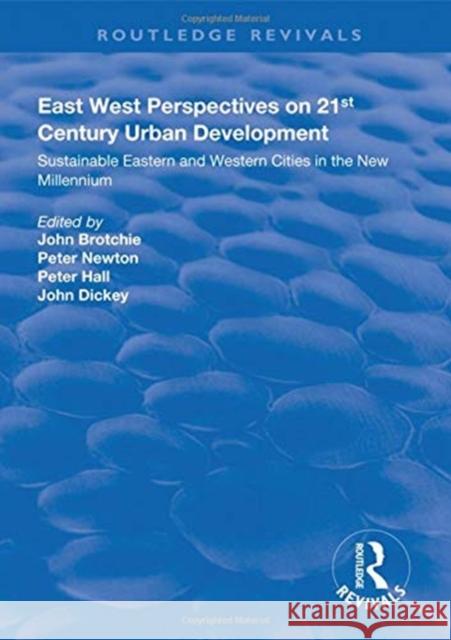 East West Perspectives on 21st Century Urban Development: Sustainable Eastern and Western Cities in the New Millennium Brotchie, John 9781138312098