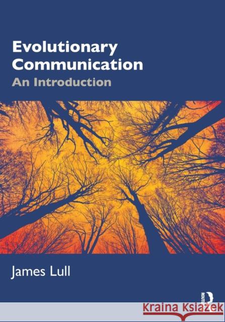 Evolutionary Communication: An Introduction James Lull 9781138312258