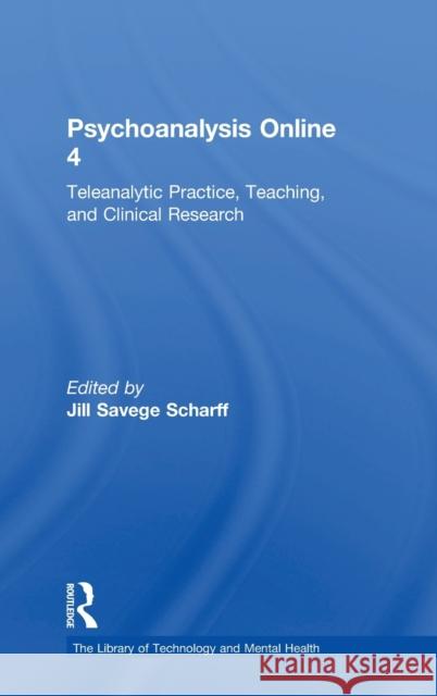 Psychoanalysis Online 4: Teleanalytic Practice, Teaching, and Clinical Research Jill Savege Scharff 9781138312418 Routledge