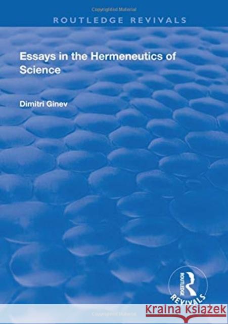 Essays in the Hermeneutics of Science Dimitri Ginev   9781138312906 Routledge