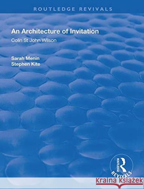An Architecture of Invitation: Colin St John Wilson Sarah Menin Stephen Kite  9781138312951 Routledge