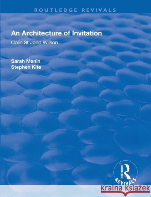 An Architecture of Invitation: Colin St John Wilson Sarah Menin Stephen Kite 9781138312975 Routledge