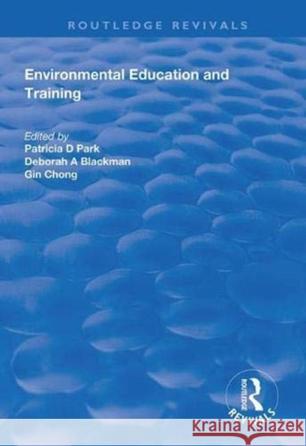 Environmental Education and Training Patricia D. Park Deborah A. Blackman Gin Chong 9781138313194 Routledge