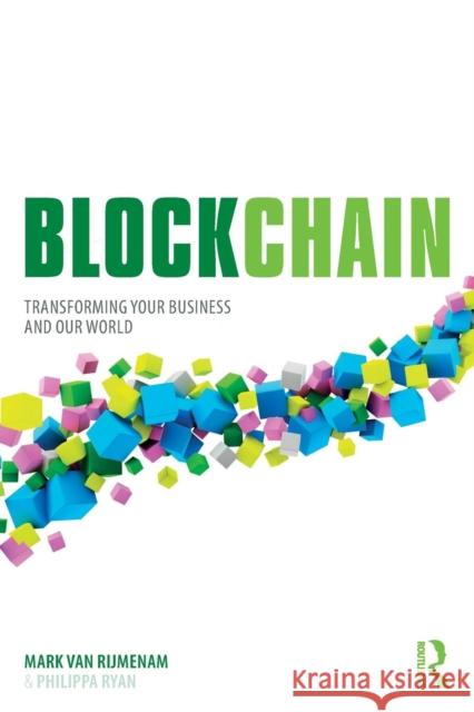 Blockchain: Transforming Your Business and Our World Mark Va Philippa Ryan 9781138313248 Routledge