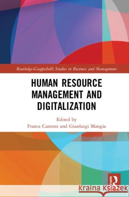 Human Resource Management and Digitalization Franca Cantoni Gianluigi Mangia 9781138313354 Routledge