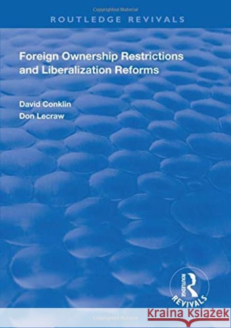 Foreign Ownership Restrictions and Liberalization Reforms David Conklin Don Lecraw  9781138313361